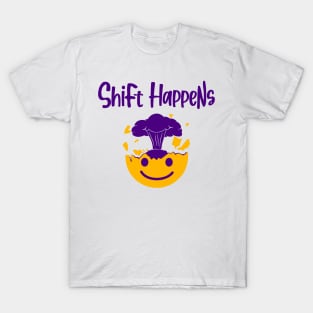 ShiFt HappeNs T-Shirt